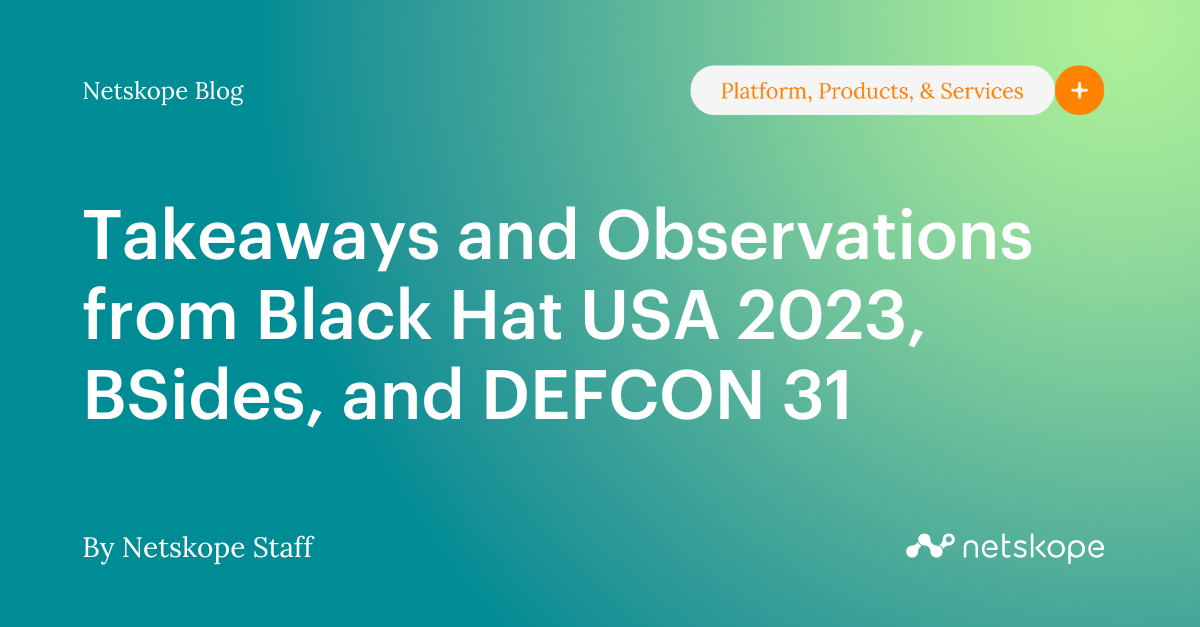 Takeaways and Observations from Black Hat USA 2023, BSides, and DEFCON