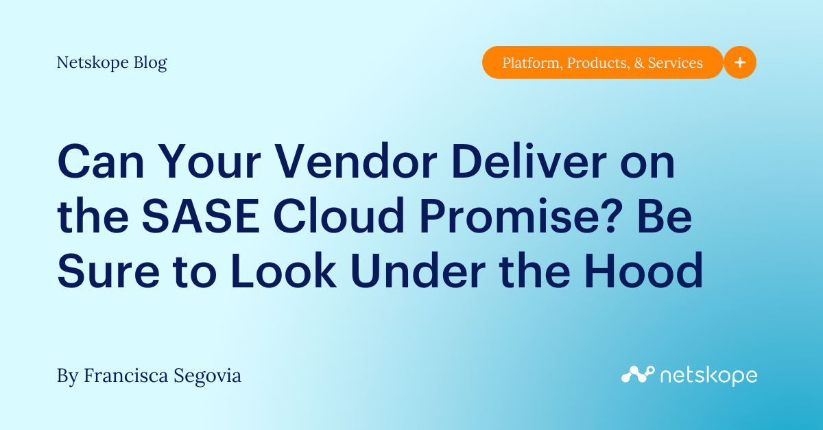 Can Your Vendor Deliver on the SASE Cloud Promise? Be Sure to Look ...