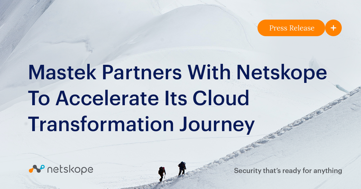 Mastek Partners With Netskope To Accelerate Its Cloud Transformation ...