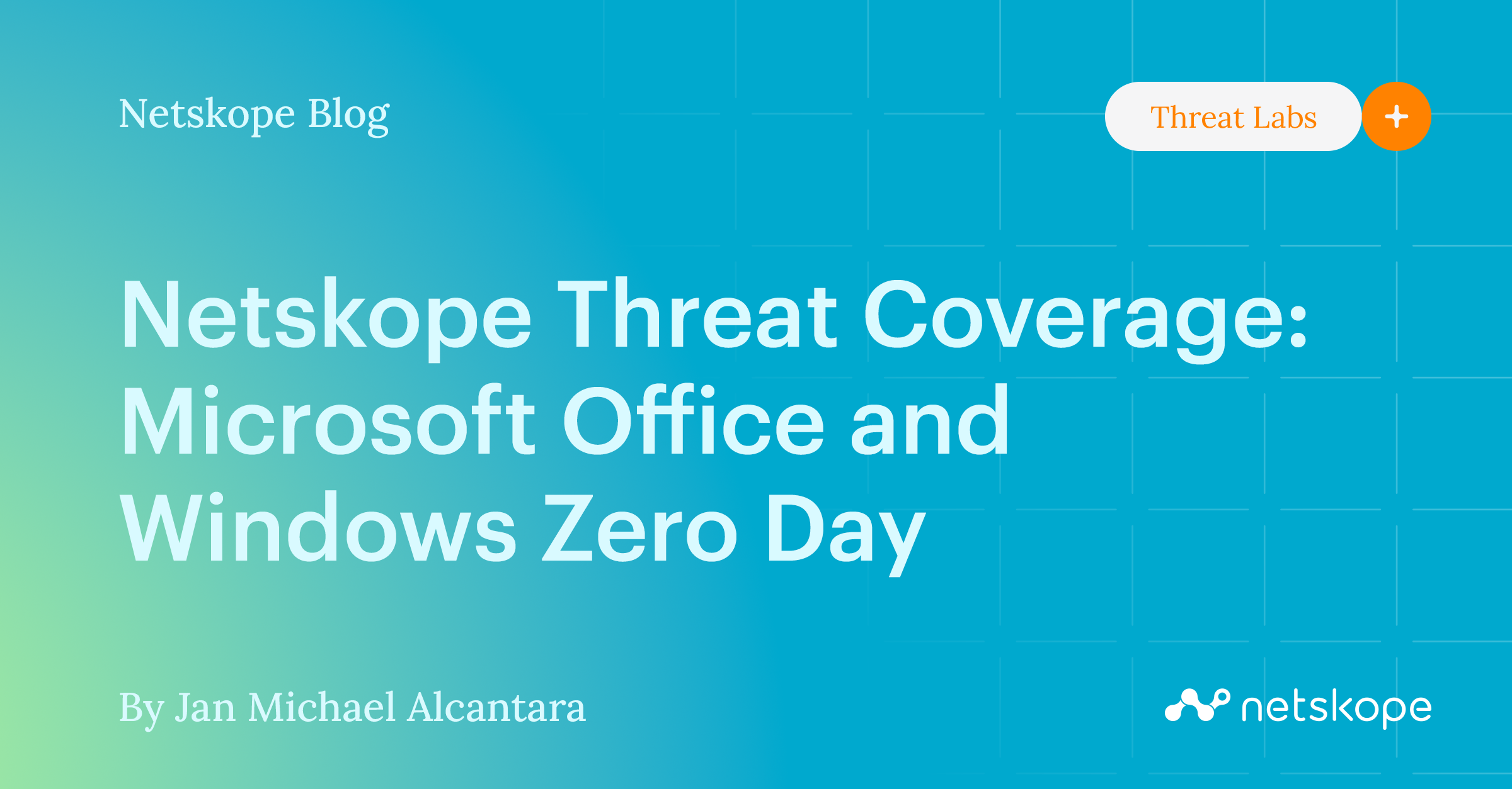 Netskope Threat Coverage Microsoft Office and Windows Zero Day (CVE