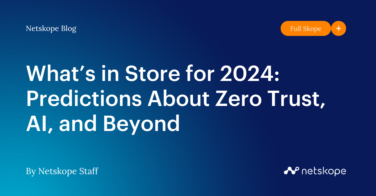 What S In Store For 2024 Predictions About Zero Trust AI And Beyond   2 