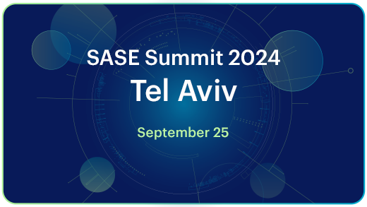 SASE Summit 2024 - Tel Aviv